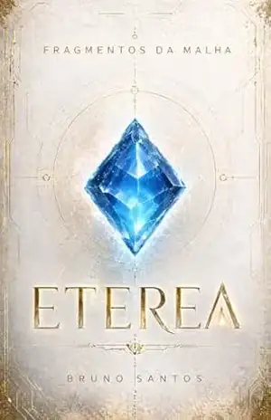 ETEREA (Saga Fragmentos da Malha Vol.1) – Bruno Santos