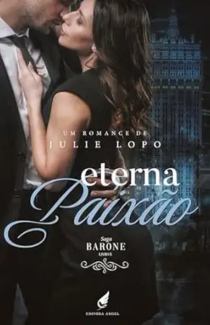 Eterna Paixão (Saga Barone Livro 5) – Julie  Lopo