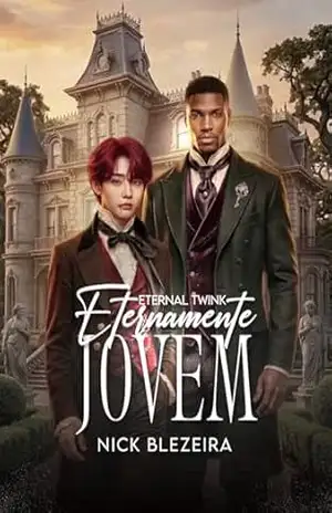 Eternal Twink: (Eternamente Jovem) – Nick Blezeira