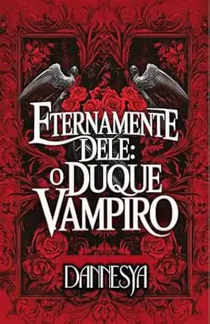 Eternamente Dele #1: O Duque Vampiro (Portugese ed. Eternally His) - Dannesya