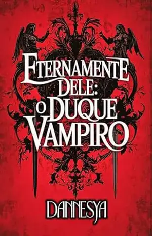 Eternamente Dele #2: O Duque Vampiro (Portugese ed. Eternally His) – Dannesya