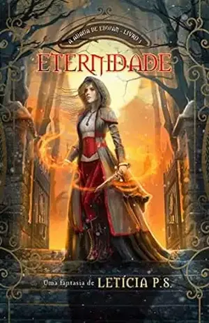 Eternidade: Trilogia A adaga de Edwan I – Letícia P.S.
