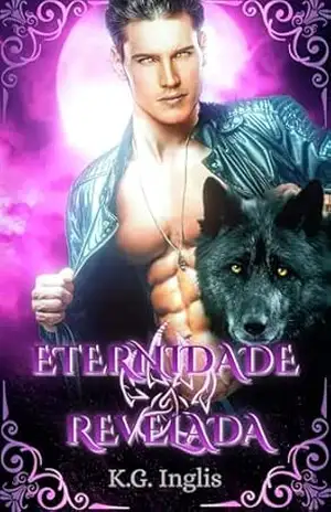 Eternidade Revelada (Brazilian Portuguese – Eternal Series Livro 9) – K.G. Inglis