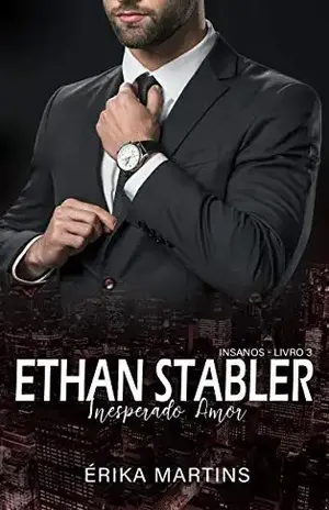 Ethan Stabler – Inesperado Amor (Insanos Livro 3) - Erika Martins