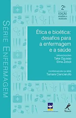 Ética e bioética: desafios para a enfermagem e a saúde – Taka Oguisso