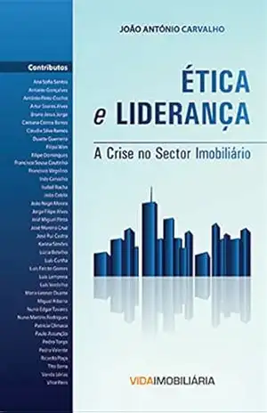Ética e Liderança: A Crise no Sector Imobiliário em Portugal – João António Carvalho