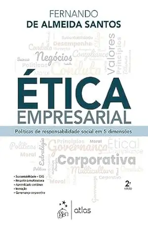 Ética Empresarial: Políticas de Responsabilidade Social Em 5 Dimensões – Fernando de Almeida Santos
