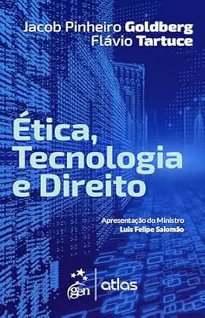 Ética, Tecnologia e Direito – 1ª Edição 2024 – Jacob Pinheiro Goldberg