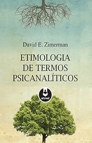 Etimologia de Termos Psicanalíticos – David Zimerman