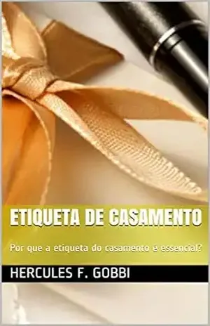 Etiqueta de Casamento: Por que a etiqueta do casamento é essencial? – Hercules F. Gobbi