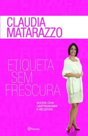 Etiqueta sem Frescura – Claudia Matarazzo