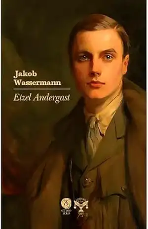 Etzel Andergast - Jakob Wassermann