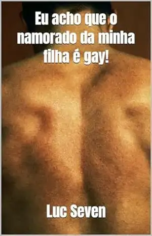 Eu acho que o namorado da minha filha é gay! – Luc Seven