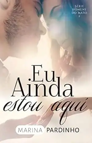 EU AINDA ESTOU AQUI (Homens do Mato) – MARINA  PARDINHO