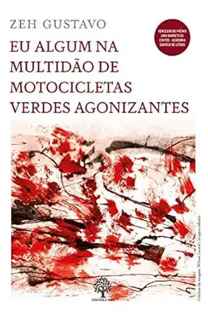 Eu Algum na Multidão de Motocicletas Verdes Agonizantes – Zeh Gustavo