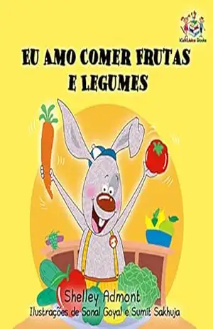 Eu Amo Comer Frutas e Legumes (Portuguese Bedtime Collection) - Shelley Admont