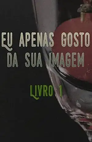 Eu Apenas Gosto Da Sua Imagem (Livro 1) – Pham Van Manh