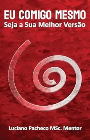 Eu Comigo Mesmo: Seja a Sua Melhor Versão – Luciano Pacheco