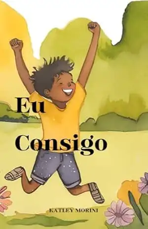 Eu Consigo (CRIANÇAS SÃO POEMAS) – Katley Morini