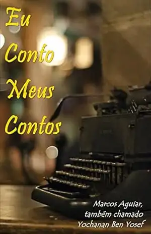 Eu Conto Meus Contos – Marcos Aguiar também chamado Yochanan Ben Yosef