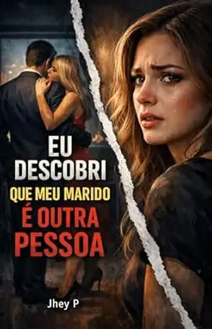 Eu Descobri Que Meu Marido É Outra Pessoa: (E eu também) – Jhey P