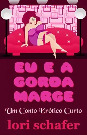 Eu e a Gorda Marge - Lori Schafer