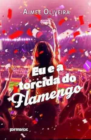 Eu e a torcida do Flamengo – Aimee Oliveira
