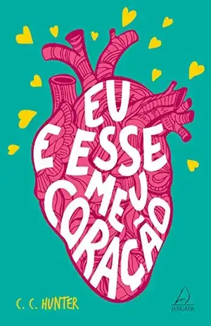 Eu e Esse Meu Coração – C. C. Hunter