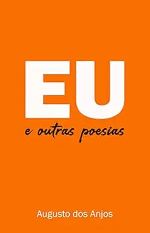 Eu e outras poesias – Augusto  dos Anjos