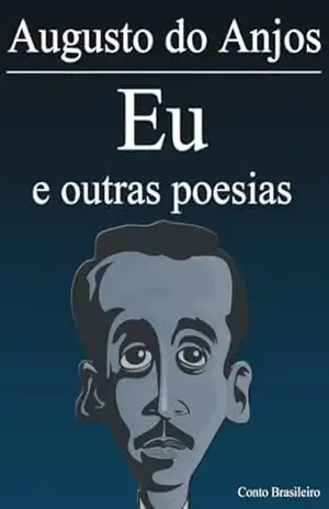 Eu e Outras Poesias – Augusto dos Anjos