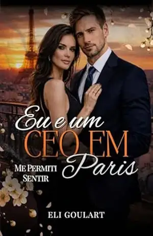 Eu e um CEO em Paris: Me permiti sentir – ELI Goulart