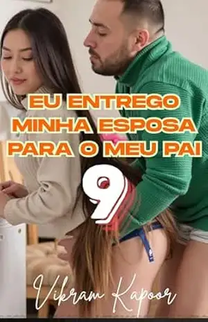 Eu entrego minha esposa para o meu pai Episódio 9: Incesto Familiar – Vikram Kapoor