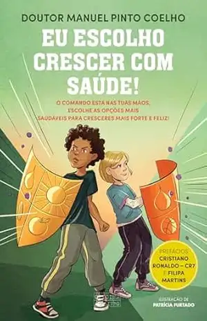 Eu Escolho Crescer com Saúde! – Manuel Pinto Coelho