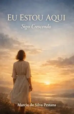 Eu Estou Aqui: Sigo Crescendo – Marcia da Silva Pestana