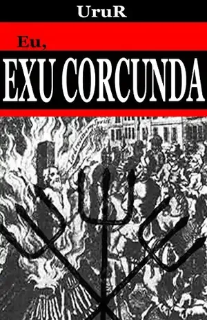 Eu, Exu Corcunda (A jornada da formação do conhecimento espiritual do médium UruR dentro da Umbanda) - UruR