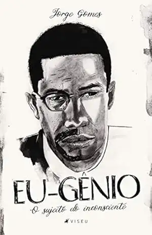 Eu–gênio: O sujeito do inconsciente – Jorge Gomes