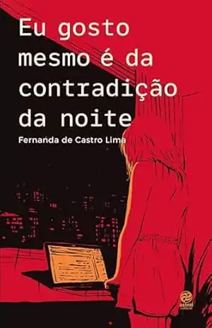 Eu gosto mesmo é da contradição da noite – Fernanda de Castro Lima