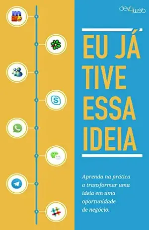 Eu já tive essa Ideia: Aprenda na prática a transformar uma ideia em uma oportunidade de negócio. (Como Tirar Sua Ideia da Gaveta Livro 2) - Paolo Petrelli