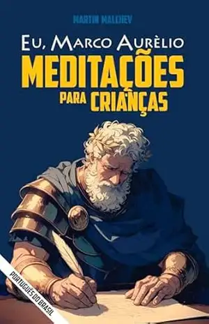 EU, MARCO AURÉLIO: MEDITAÇÕES PARA CRIANÇAS (A série “Eu” Livro 2) - Martin Malchev