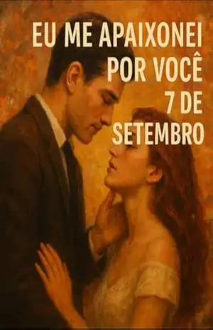 EU ME APAIXONEI POR VOCÊ EM 7 DE SETEMBRO: Um Romance Moderno – Sophia Morgan
