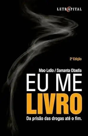 Eu me livro:: da prisão das drogas até o fim – Samanta Obadia