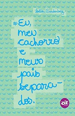 Eu, meu cachorro e meus pais separados - Letícia Sardenberg