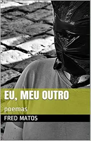 Eu, Meu Outro: poemas – Fred Matos