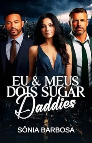 EU & MEUS DOIS SUGAR DADDIES – SÔNIA BARBOSA