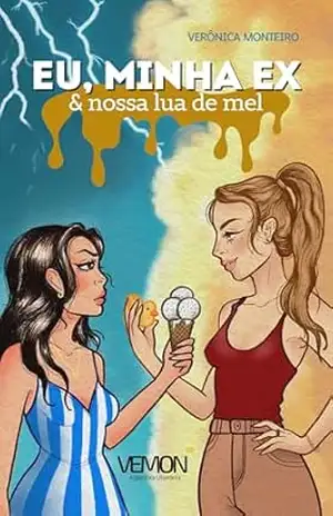 Eu, minha ex e nossa lua de mel – Verônica Monteiro