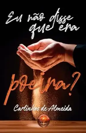 EU NÃO DISSE ERA POEIRA? – CARLINHOS DE ALMEIDA