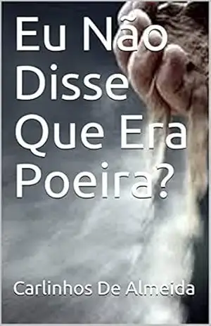 Eu Não Disse Que Era Poeira? – Carlinhos  De Almeida