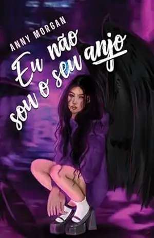 Eu não sou o seu anjo (Não sou um anjo Livro 1) – Anny  Morgan