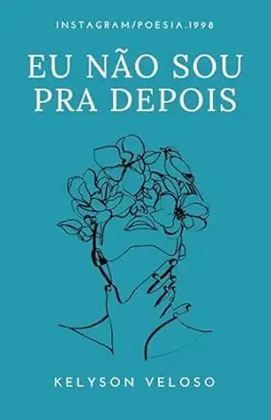 Eu Não Sou Pra Depois – Kelyson Veloso