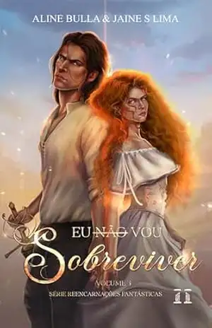 Eu não vou sobreviver (Reencarnações Fantásticas Livro 3) – Aline  Bulla